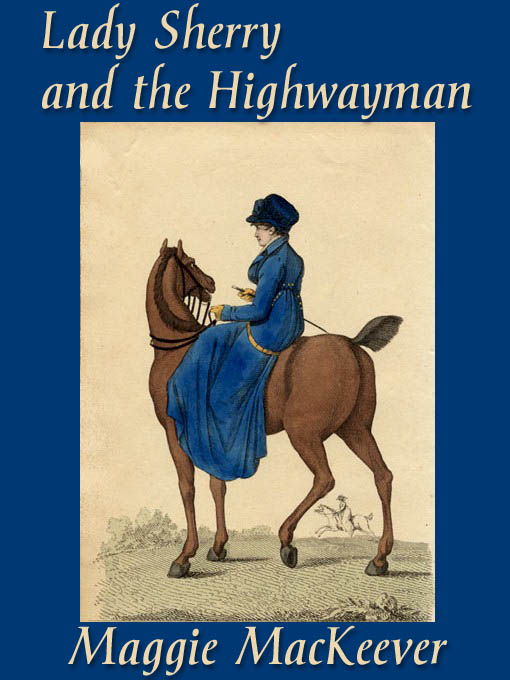 Title details for Lady Sherry and the Highwayman by Maggie MacKeever - Available